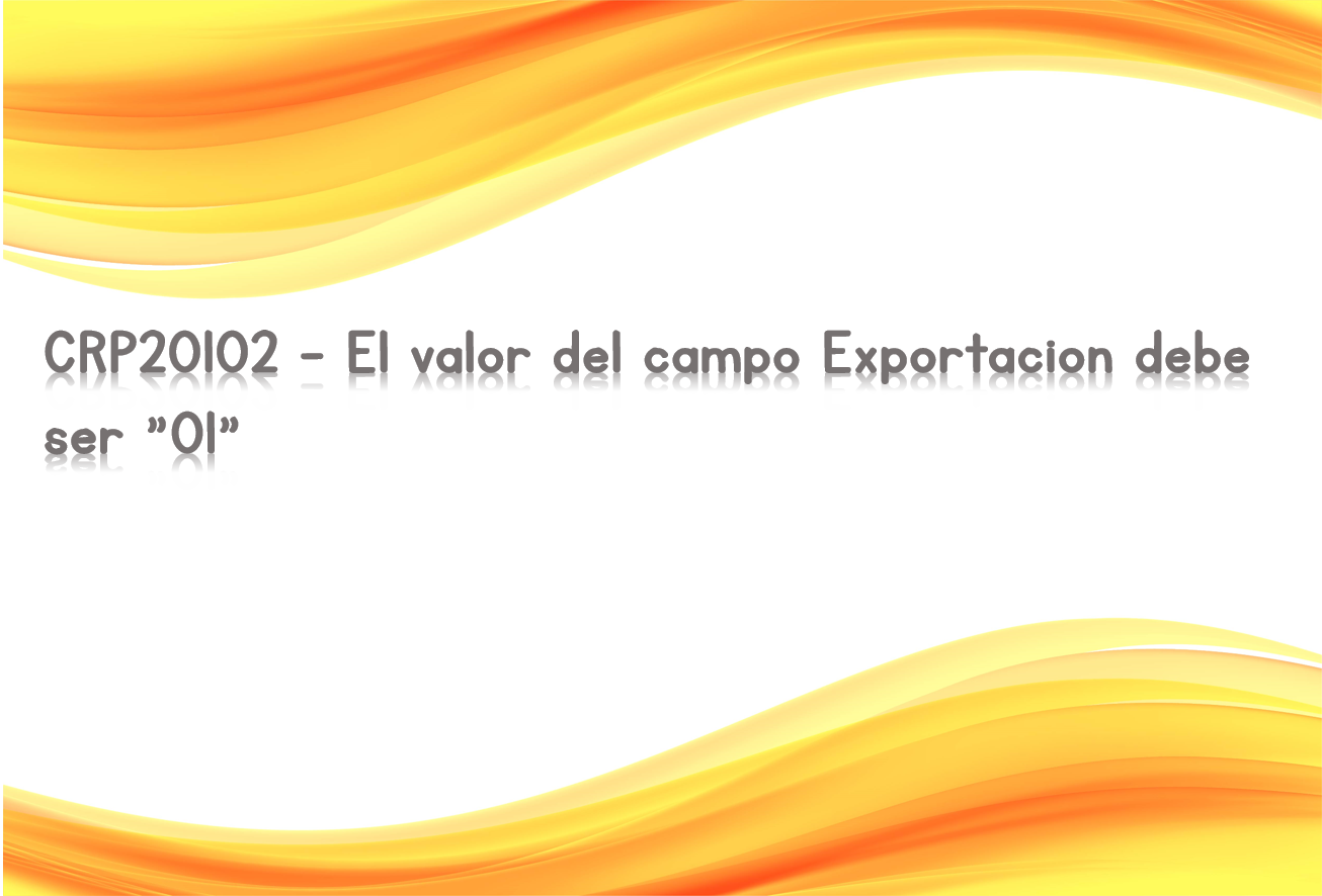 CRP20102 - El valor del campo Exportacion debe ser "01"