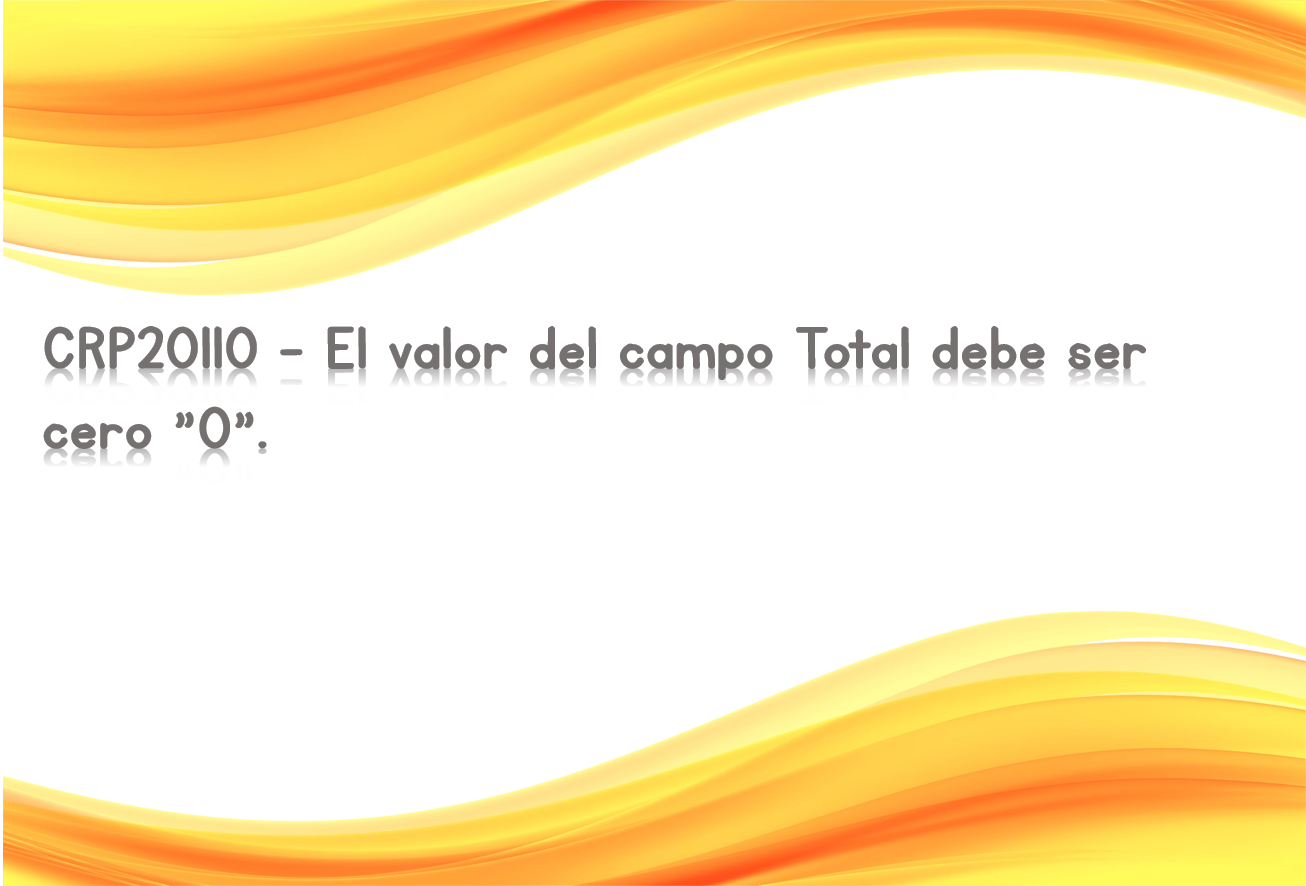 CRP20110 - El valor del campo Total debe ser cero "0".