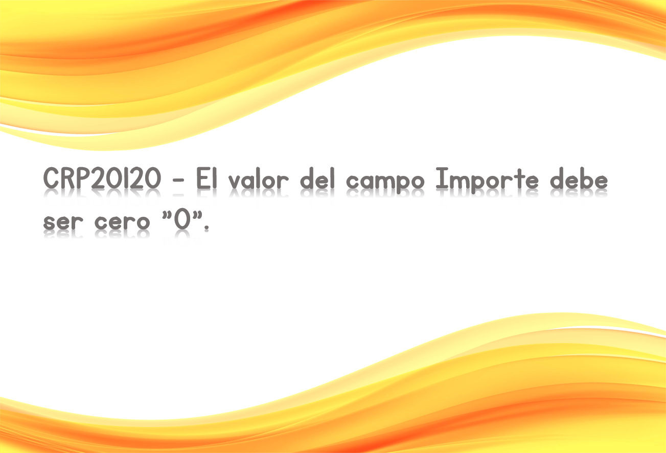 CRP20120 - El valor del campo Importe debe ser cero "0".