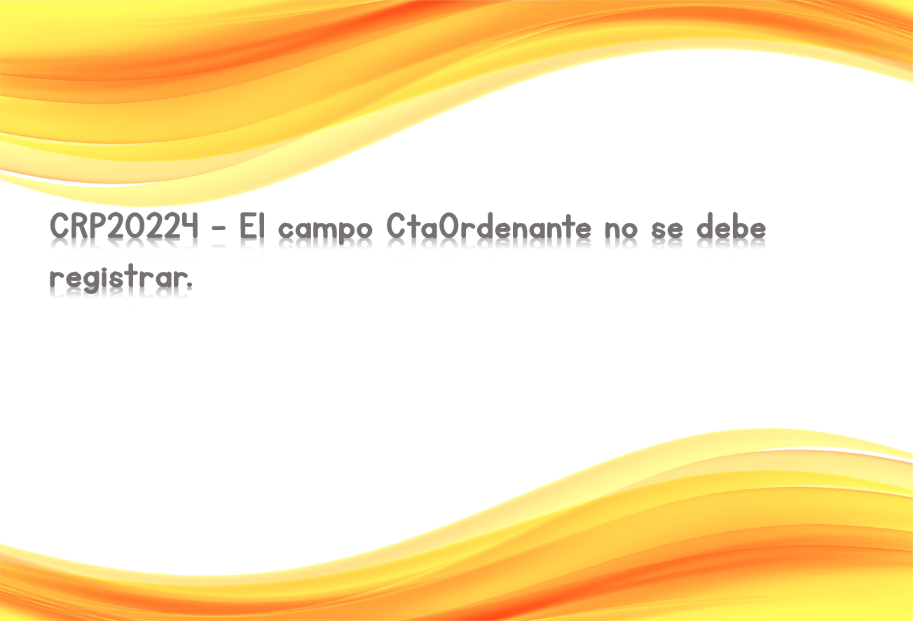 CRP20224 - El campo CtaOrdenante no se debe registrar.