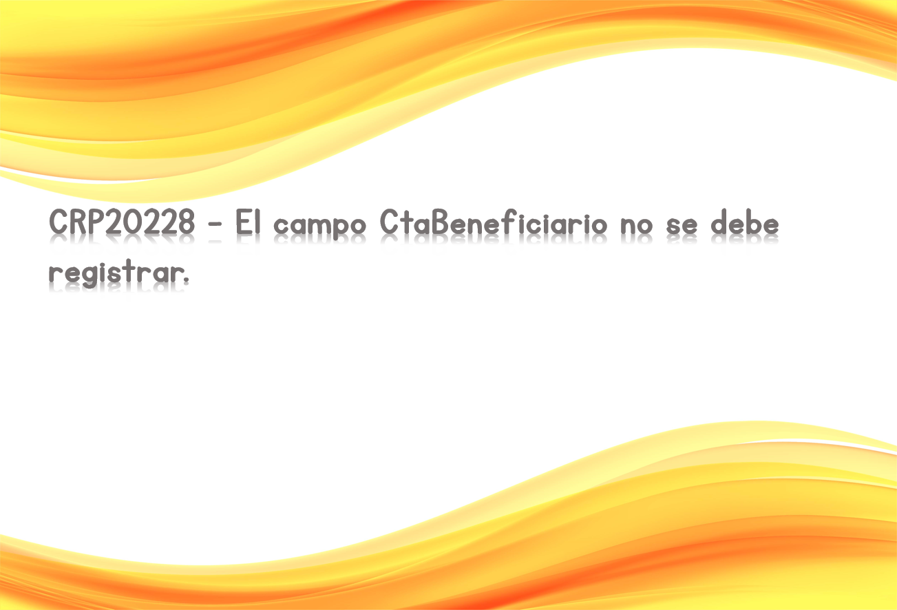 CRP20228 - El campo CtaBeneficiario no se debe registrar.