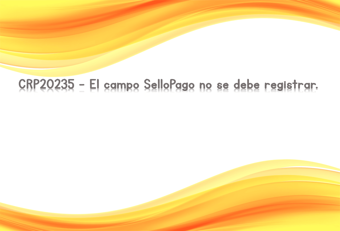 CRP20235 - El campo SelloPago no se debe registrar.