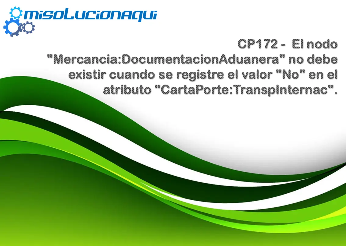 CP172 - El nodo "Mercancia:DocumentacionAduanera" no debe existir cuando se registre el valor "No" en el atributo "CartaPorte:TranspInternac".