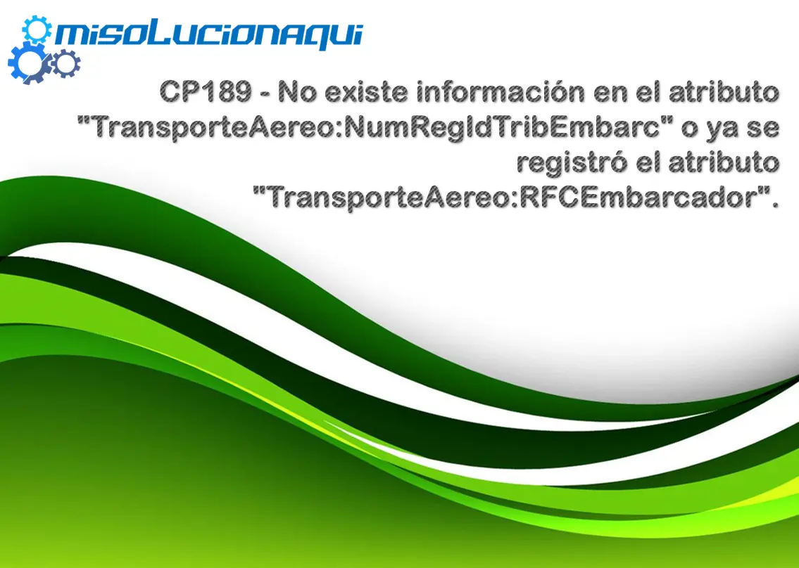 CP189 - No existe información en el atributo "TransporteAereo:NumRegIdTribEmbarc" o ya se registró el atributo "TransporteAereo:RFCEmbarcador".