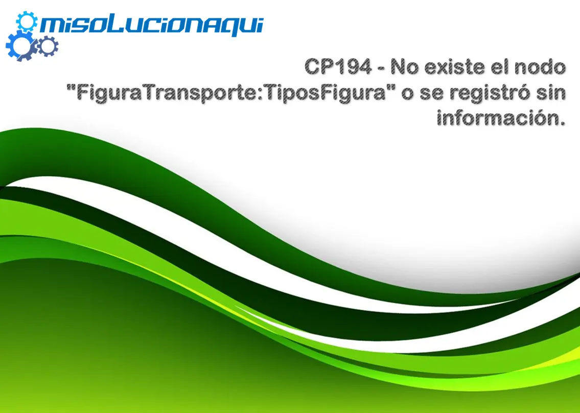 CP194 - No existe el nodo "FiguraTransporte:TiposFigura" o se registró sin información.